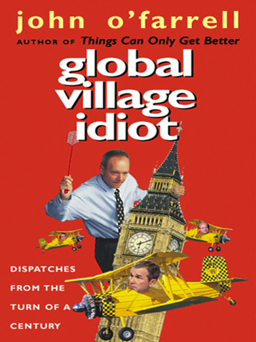 Title details for Global Village Idiot by John O'Farrell - Available